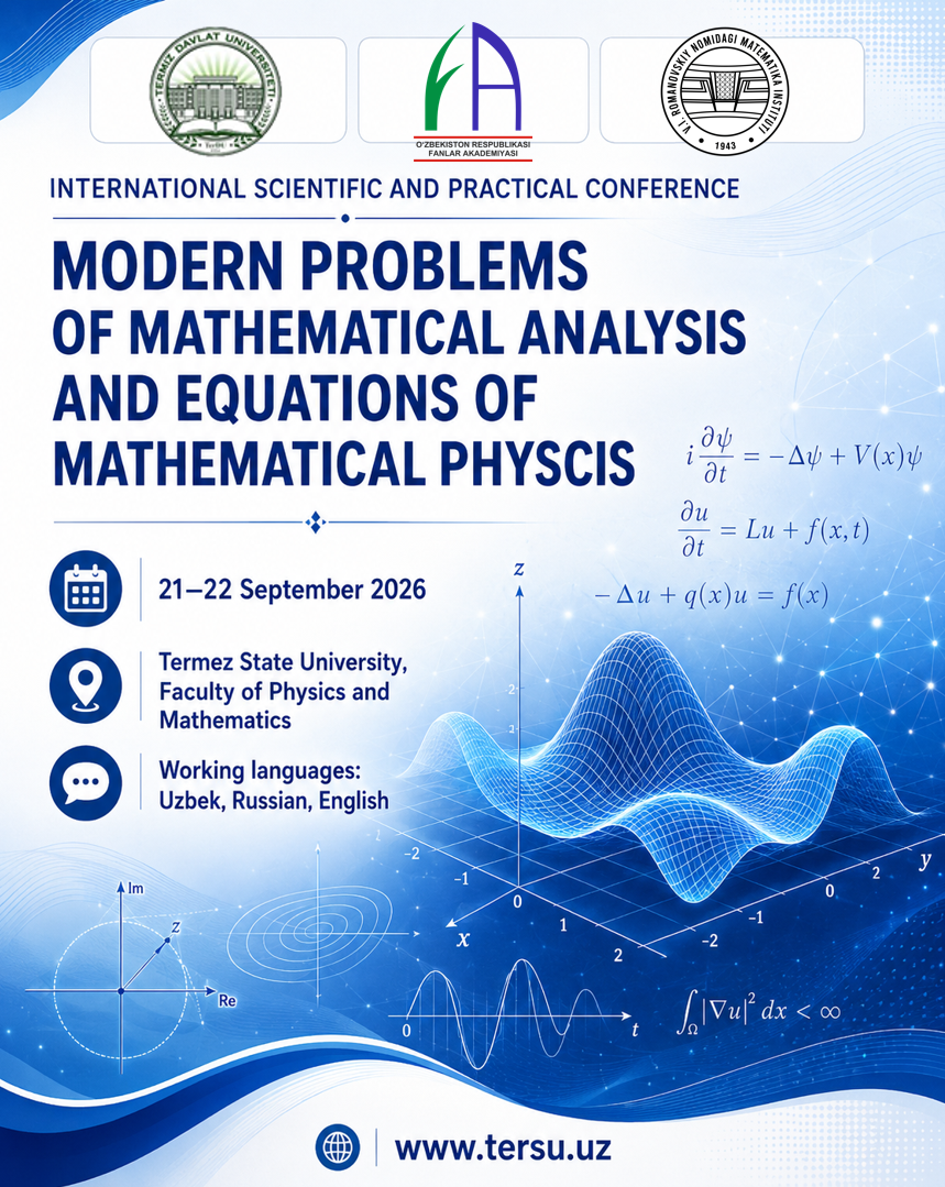 INTERNATIONAL SCIENTIFIC AND PRACTICAL CONFERENCE “MODERN PROBLEMS OF MATHEMATICAL ANALYSIS AND EQUATIONS OF MATHEMATICAL PHYSICS”